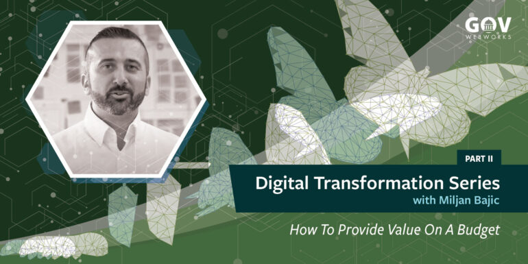 Digital Transformation Series: How to Provide Value On a Budget