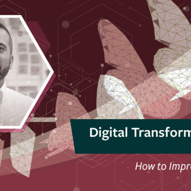 Digital Transformation Series: How To Improve Transparency